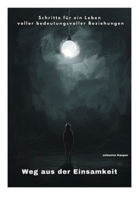 Weg aus der Einsamkeit - Johanna Kaspar - ebook