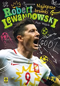 Robert Lewandowski Najlepsze bramki - Wójcik Piotr - książka