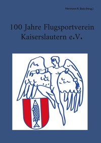 100 Jahre Flugsportverein Kaiserslautern e. V. -  - ebook