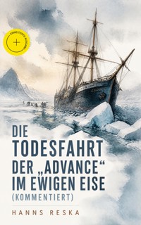 Die Todesfahrt der "Advance" im ewigen Eise (Kommentiert) - Hanns Reska - ebook