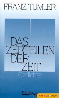 Das Zerteilen der Zeit - Franz Tumler - ebook