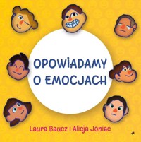 Opowiadamy o emocjach - Baucz Laura, Joniec Alicja - książka