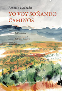 Yo voy soñando caminos - Antonio Machado Ruiz - ebook