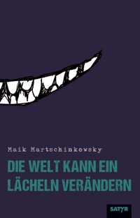 Die Welt kann ein Lächeln verändern - Maik Martschinkowsky - ebook