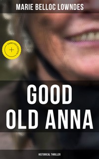 Good Old Anna: Historical Thriller - Marie Belloc Lowndes - ebook