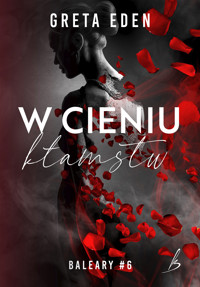 W cieniu kłamstw. Baleary #6 - Greta Eden - ebook