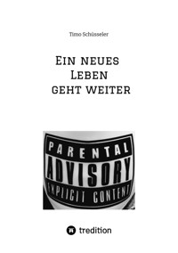 Ein neues Leben geht weiter      Eine Reise durch 12 Jahre autobiographische Suchtpraevention - Timo Schüsseler - ebook