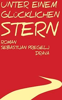 Unter einem glücklichen Stern - Sebastijan Pregelj - ebook