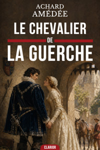 Le Chevalier de La Guerche - Amédée Achard - ebook