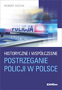 Historyczne i współczesne postrzeganie policji w Polsce - Socha Robert - książka
