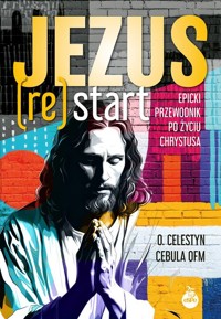 Jezus ReStart. Epicki przewodnik po życiu Chrystusa - Cebula Celestyn - książka