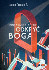 Zrozumieć siebie, odkryć Boga - Jacek Prusak SJ - ebook + książka
