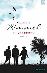 Himmel zu vererben - Christa Rau - ebook