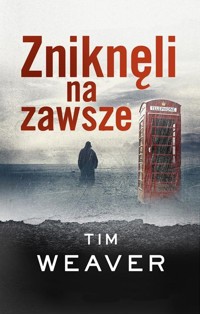 Zniknęli na zawsze - Tim Weaver - książka