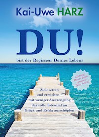 DU! bist der Regisseur Deines Lebens - Kai-Uwe Harz - ebook