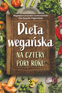 Dieta wegańska na cztery pory roku - Jarzynka-Jendrzejewska Magdalena, Sypnik-Pogorzelska Ewa - książka
