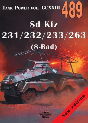 Sd Kfz 231/232/233/263 (8-Rad). Tank Power vol. CCXXIII 489 - Janusz Ledwoch - książka