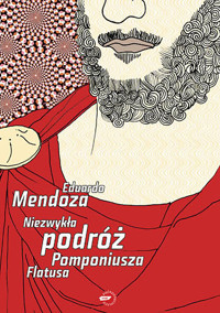 Niezwykła podróż Pomponiusza Flatusa - Mendoza Eduardo - ebook