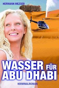 Wasser für Abu Dhabi - Hermann Mezger - ebook
