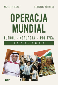 Operacja mundial. Futbol, korupcja, polityka. 1930–2026 - Krzysztof Kawa, Remigiusz Półtorak - ebook + książka