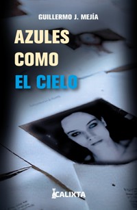 Azules como el cielo - Guillermo J Mejía - ebook