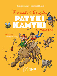 Franek i Frajda. Patyki, kamyki i ROBALE - dr Tomasz Rożek, Błażej Brzeźny - ebook