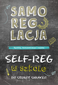 Samoregulacja SELF-REG w szkole - Shanker Stuart - ebook