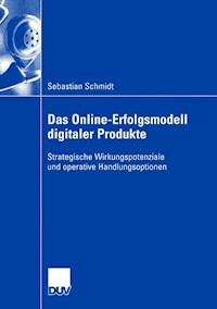 Das Online-Erfolgsmodell digitaler Produkte - Sebastian Schmidt - ebook