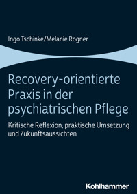 Recovery-orientierte Praxis in der psychiatrischen Pflege - Ingo Tschinke - ebook