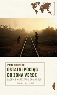 Ostatni pociąg do zona verde - Theroux Paul - książka