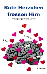 Rote Herzchen fressen Hirn - Robert Deuml - ebook