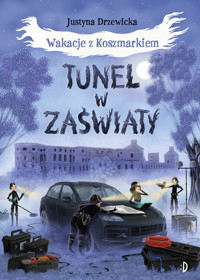 Wakacje z Koszmarkiem. Tunel w zaświaty - Justyna Drzewicka - ebook
