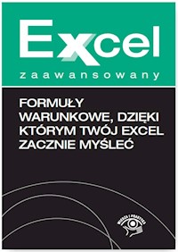 Formuły warunkowe dzięki którym Twój Excel zacznie myśleć - Chojnacki Krzysztof, Dynia Piotr - książka
