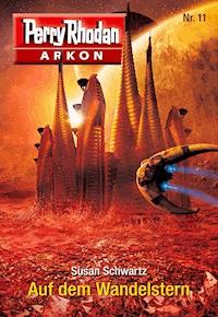 Arkon 11: Auf dem Wandelstern -  Susan Schwartz - ebook