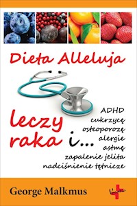 Dieta Alleluja leczy raka - Malkmus George H. - książka
