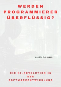 Werden Programmierer überflüssig? - Joseph P. Roland - ebook