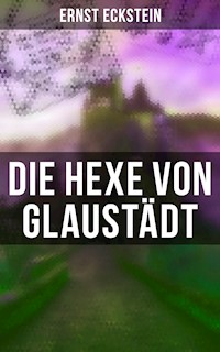 Die Hexe von Glaustädt - Ernst Eckstein - ebook