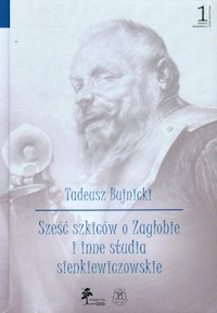 Sześć szkiców o Zagłobie i inne studia sienkiewiczowskie - Tadeusz Bujnicki - książka