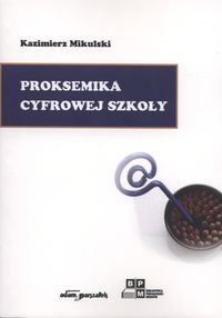Proksemika cyfrowej szkoły - Mikulski Kazimierz - książka
