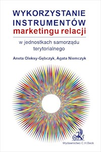 Wykorzystanie instrumentów marketingu relacji w jednostkach samorządu terytorialnego - Niemczyk Agata, Oleksy-Gębczyk Aneta - książka