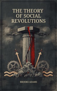 The Theory of Social Revolutions - Brooks Adams - ebook