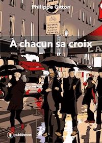 À chacun sa croix - Philippe Gitton - ebook