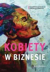 Kobiety w biznesie - Anna Maria Kamińska, Małgorzata Rutkowska - książka
