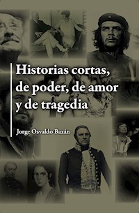 Historias cortas, de poder, de amor y de tragedia - Jorge Osvaldo Bazán - ebook