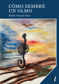 Cómo sembré un olmo - Belén Krause Peco - ebook