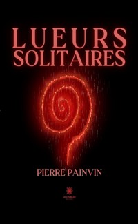 Lueurs solitaires - Pierre Painvin - ebook