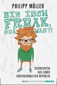 Bin isch Freak, oda was?! - Philipp Möller - ebook