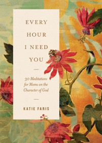 Every Hour I Need You - Katie Faris - ebook