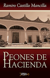 Peones de hacienda - Ramiro Castillo Mancilla - ebook