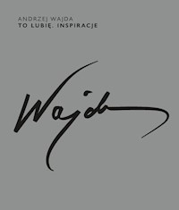 Andrzej Wajda To lubię inspiracje -  - książka